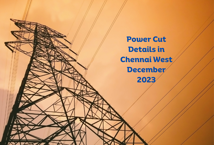 Power Cut Details in Chennai West -December 2023