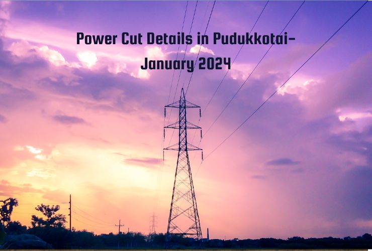 Power Cut Details in Pudukkotai-January 2024