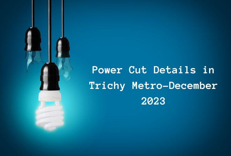 Power Cut Details in Trichy Metro-December 2023