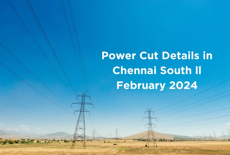 Power Cut Details in Chennai South ll February 2024