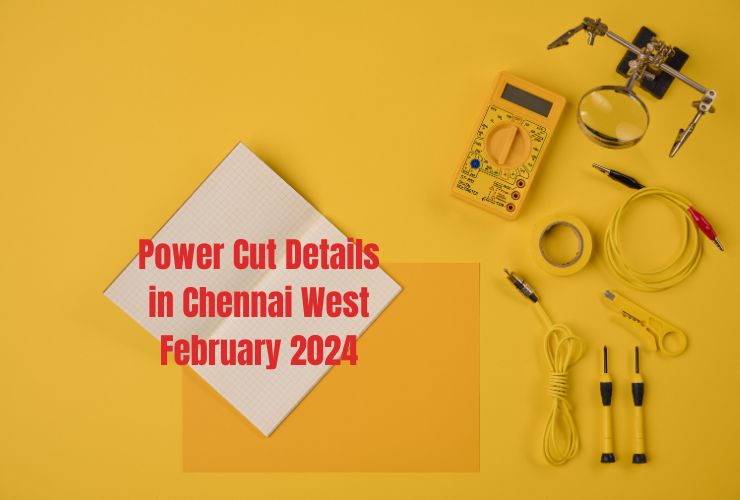 Power Cut Details in Chennai West February 2024