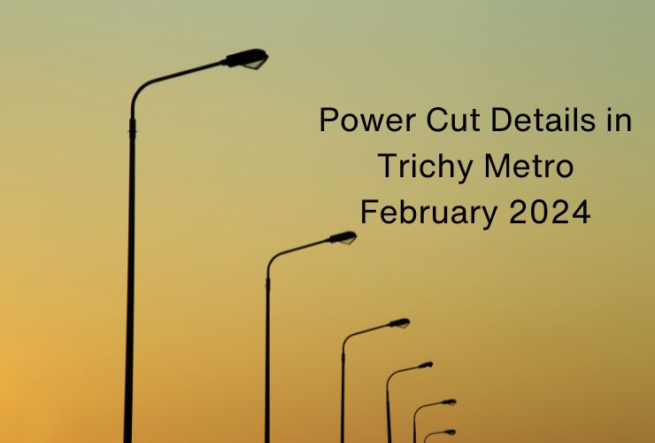 Power Cut Details in Trichy Metro February 2024