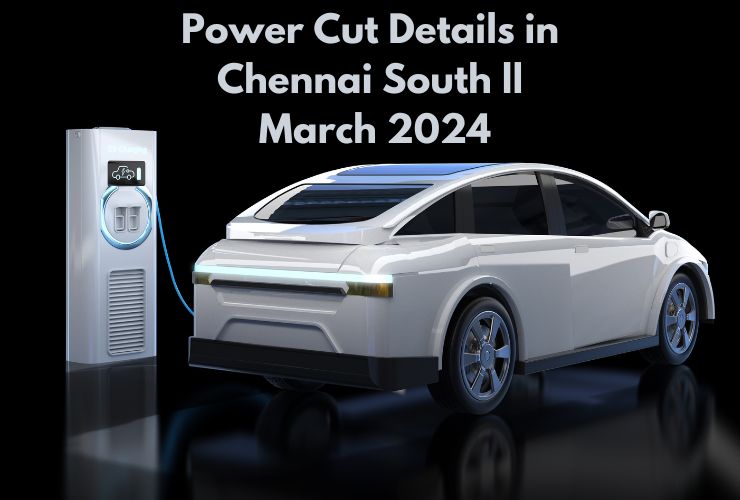 Power Cut Details in Chennai South ll March 2024