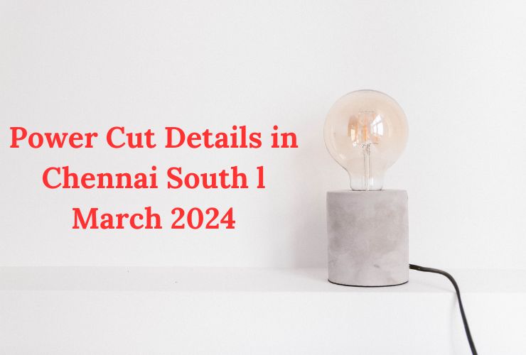 Power Cut Details in Chennai South l March 2024