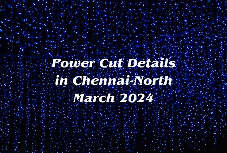 Power Cut Details in Chennai-North March 2024