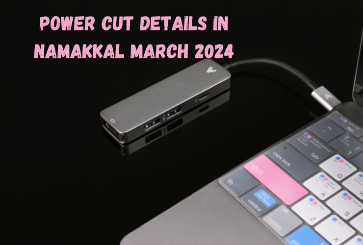 Power Cut Details in Namakkal March 2024