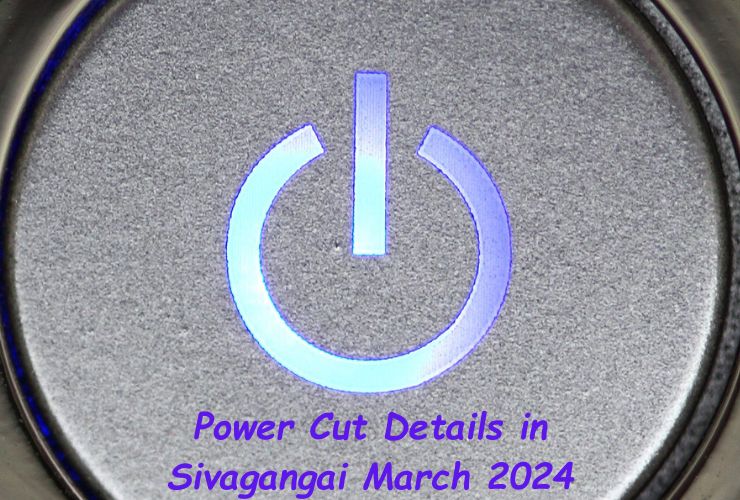 Power Cut Details in Sivagangai March 2024