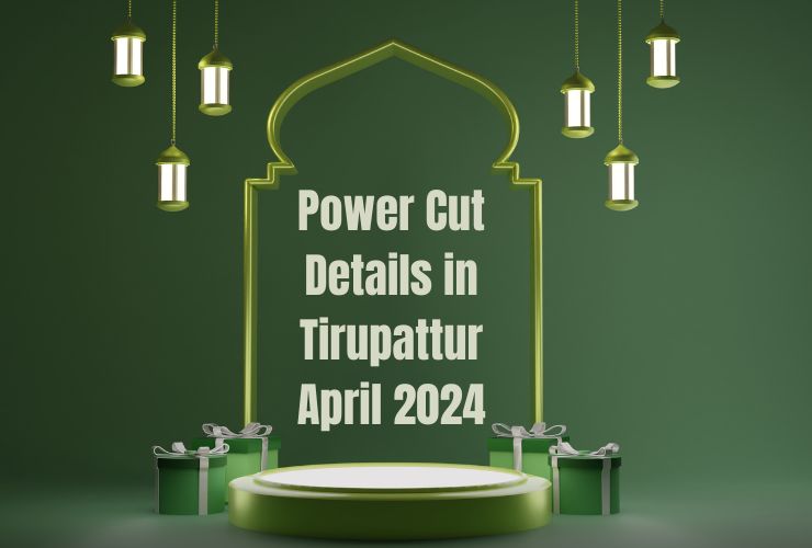 Power Cut Details in Tirupattur April 2024