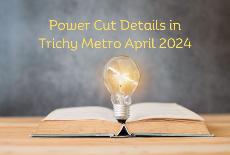 Power Cut Details in Trichy Metro April 2024