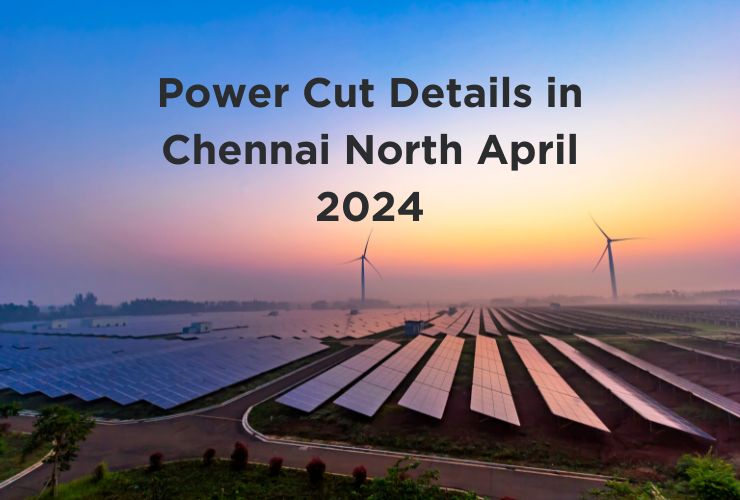 Power Cut Details in Chennai North April 2024