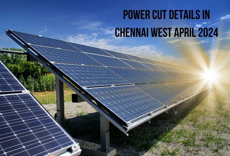 Power Cut Details in Chennai West April 2024