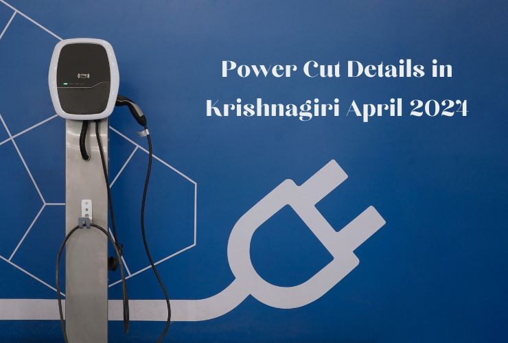 Power Cut Details in Krishnagiri April 2024