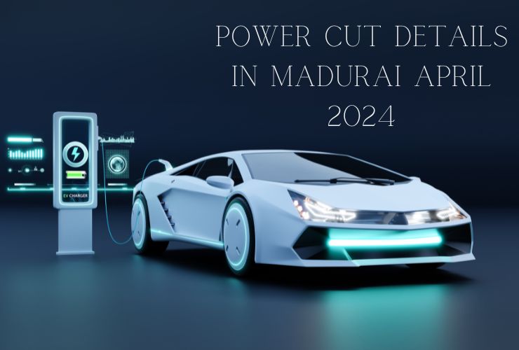 Power Cut Details in Madurai April 2024