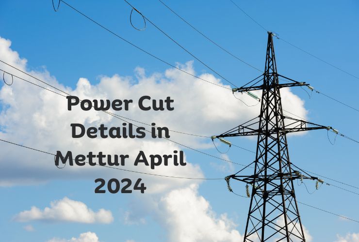 Power Cut Details in Mettur April 2024