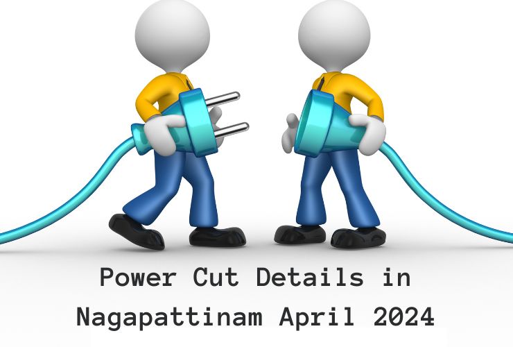 Power Cut Details in Nagapattinam April 2024