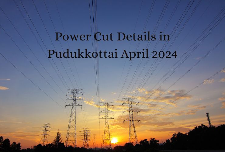 Power Cut Details in Pudukkottai April 2024