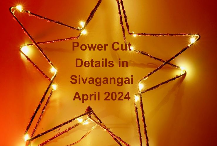 Power Cut Details in Sivagangai April 2024