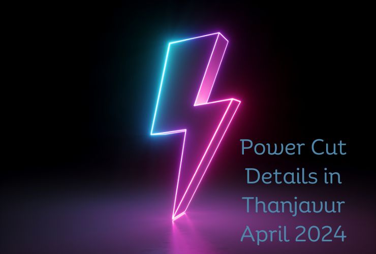 Power Cut Details in Thanjavur April 2024